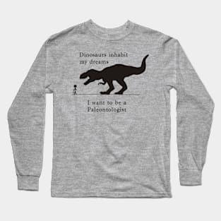 Dino dreams - Want to be a Paleontologist Long Sleeve T-Shirt